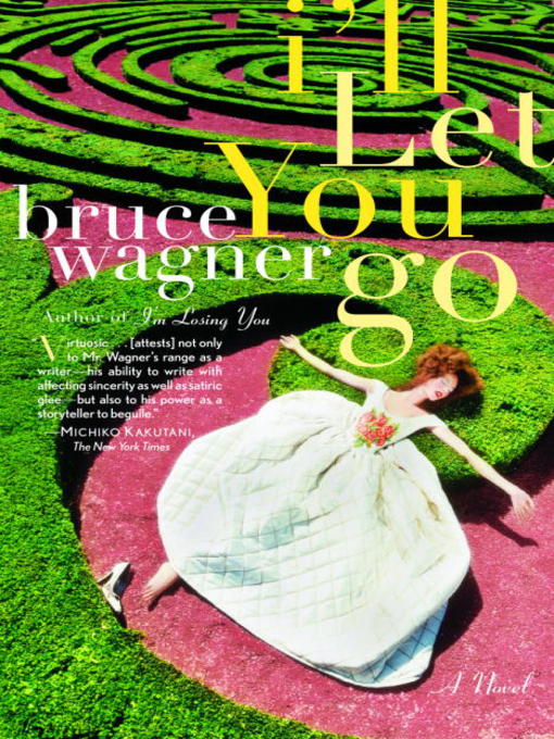 Title details for I'll Let You Go by Bruce Wagner - Available